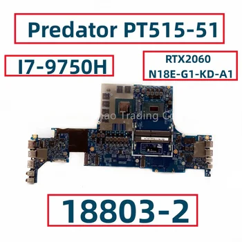 Par Acer Predator PT515-51 Klēpjdators Mātesplatē 18803-2 448.0GY03.0021 Ar I7-9750H CPU RTX2060 N18E-G1-KD-A1 NBQ5011003 Pārbaudīta